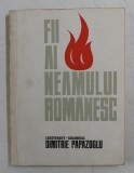 FII AI NEAMULUI ROMANESC - LOCOTENENT - COLONELUL DIMITRIE PAPAZOGLU de IOAN STRUNJAN si CONSTANTIN CAZANISTEANU, 1972