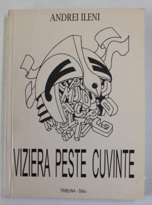 VIZIERA PESTE CUVINTE , versuri de ANDREI ILENI , 2010 , DEDICATIE * foto