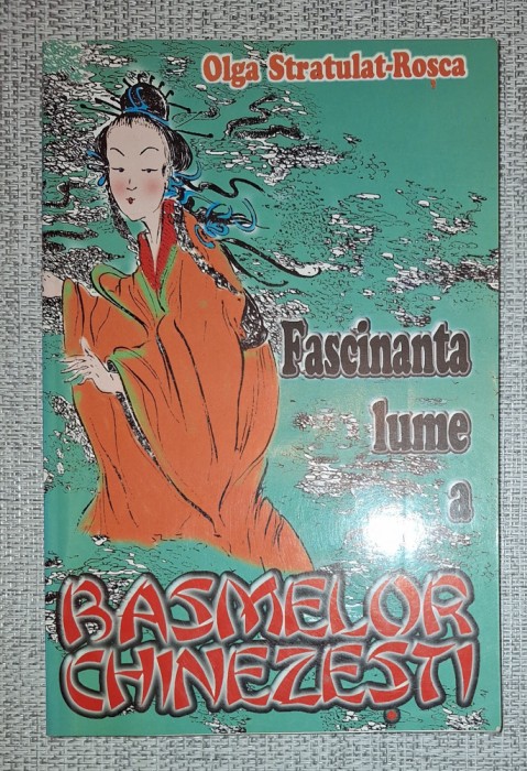 Olga Stratulat-Rosca - Fascinanta lume a basmelor chinezesti