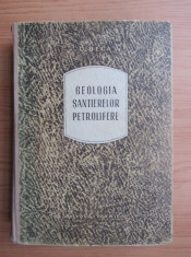 C. Beca - Geologia santierelor petrolifere (1955, editie cartonata) foto