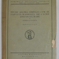 STUDII ASUPRA CHIPULUI CUM SE FAPTUIA RASBOIU DE CATRE STEFAN CEL MARE de GENERAL R. ROSETTI , 1926 *DEDICATIE