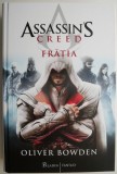 Assassin&#039;s Creed: Frăția - Oliver Bowden (Roman Beletristică)