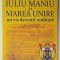 IULIU MANIU SI MAREA UNIRE , UN VIS DEVENIT REALITATE de SEVER STOICA , 2023 , SUBLINIATA *