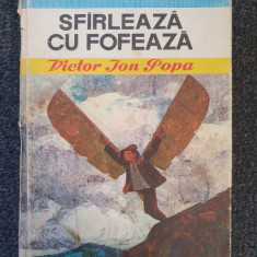 SFARLEAZA CU FOFEAZA - Victor Ion Popa (Biblioteca pentru toti copiii)