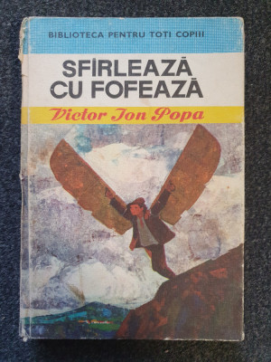 SFARLEAZA CU FOFEAZA - Victor Ion Popa (Biblioteca pentru toti copiii) foto