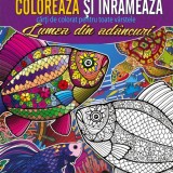 Cumpara ieftin Coloreaza si inrameaza! Lumea din adancuri &ndash; carti de colorat pentru toate varstele, Anteea