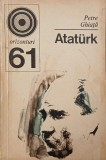 Ataturk - Petre Ghiata - Carte Istorie