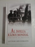 AL DOILEA RAZBOI MONDIAL - STRATEGIE SI POLITICA - LOTHAR GRUCHMANN