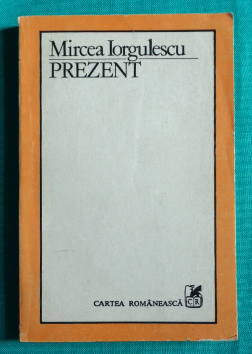 Mircea Iorgulescu &ndash; Prezent ( Mircea Dinescu Geo Bogza )( critica literara )