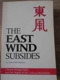 THE EAST WIND SUBSIDES. CHINESE FOREIGN POLICY AND THE ORIGINS OF THE CULTURAL REVOLUTION-ANDREW HALL WEDEMAN