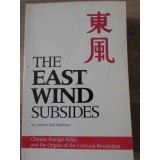 THE EAST WIND SUBSIDES. CHINESE FOREIGN POLICY AND THE ORIGINS OF THE CULTURAL REVOLUTION-ANDREW HALL WEDEM-229563