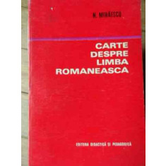 Carte Despre Limba Romaneasca - N. Mihaescu ,522290