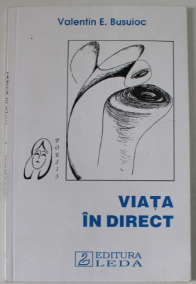 VIATA IN DIRECT de VALENTIN E. BUSUIOC , VERSURI , 1995 , DEDICATIE * foto