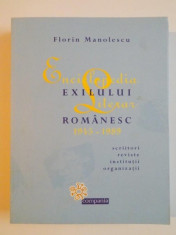ENCICLOPEDIA EXILULUI LITERAR ROMANESC 1945 - 1989 de FLORIN MANOLESCU , 2010 foto