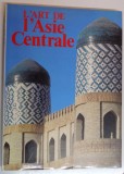 L &#039; ART DE L &#039; ASIE CENTRALE , 1988