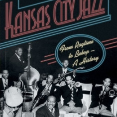 Kansas City Jazz: From Ragtime to Bebop--A History