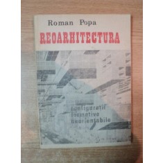 REOARHITECTURA , CONFIGURATII FORMATIVE NEORIENTABILE de ROMAN POPA , 1991 *MINIMA UZURA