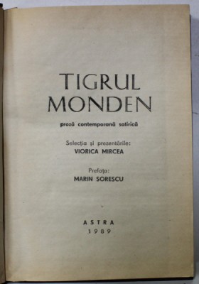TIGRUL MONDEN , PROZA CONETEMPORANA SATIRICA , SELECTIA SI PREZENTARILE : VIORICA MIRCEA , AUTORI ROMANI SI STRAINI , 1989 foto