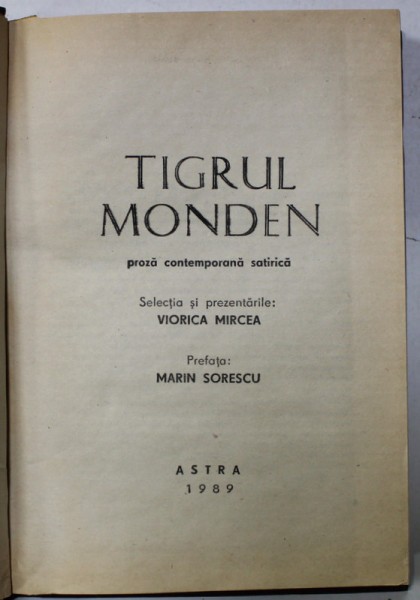 TIGRUL MONDEN , PROZA CONETEMPORANA SATIRICA , SELECTIA SI PREZENTARILE : VIORICA MIRCEA , AUTORI ROMANI SI STRAINI , 1989