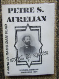 PETRE S. AURELIAN , OMUL SI EPOCA de RADU - DAN VLAD , 1994