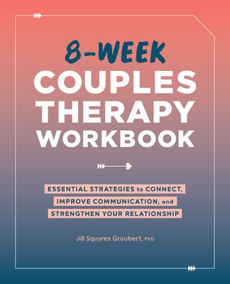 8-Week Couples Therapy Workbook: Essential Strategies to Connect, Improve Communication, and Strengthen Your Relationship foto