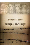 Sfinti Si Securisti - Teodor Tanco