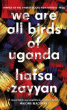 We Are All Birds of Uganda | Hafsa Zayyan, Random House