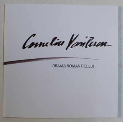CORNELIU VASILESCU - DRAMA ROMANTICULUI , 2017 foto