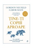 Cumpara ieftin Tine-ti copiii aproape. Editie adaugita