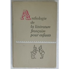 ANTHOLOGIE DE LA LITTERATURE FRANCAISE POUR ENFANTS , TIPARITA IN U.R.S.S. , TEXT IN FRANCEZA SI RUSA , 1971
