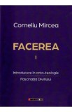Facerea Vol.1 - Corneliu Mircea
