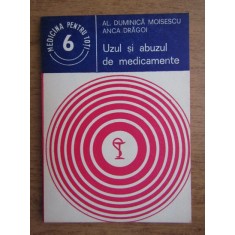 Al. Duminica Moisescu, Anca Dragoi - Uzul si abuzul de medicamente