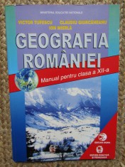Geografia ROM&Acirc;NIEI - manual clasa a XII-a TUFESCU / GIURCANEANU / MIERLA