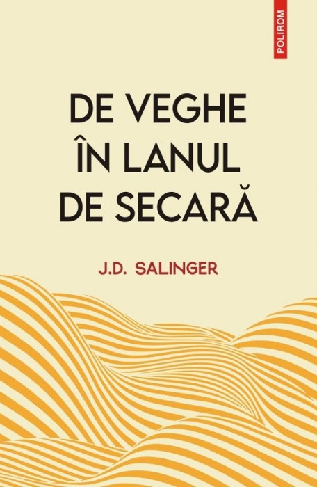 De Veghe In Lanul De Secara 2023, J.D. Salinger - Editura Polirom