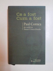 CE A FOST CUM A FOST , PAUL CORNEA DE VORBA CU DANIEL CRISTEA ENACHE , 2013 foto