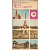 Lumea, ziua si noaptea - Nicolae Dan Fruntelata