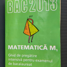 MATEMATICA M1 GHID DE PREGATIRE INTENSIVA PENTRU EXAMENUL DE BACALAUREAT