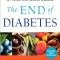 The End of Diabetes: The Eat to Live Plan to Prevent and Reverse Diabetes
