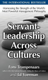 Servant-Leadership Across Cultures: Harnessing the Strengths of the World&#039;s Most Powerful Management Philosophy