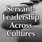 Servant-Leadership Across Cultures: Harnessing the Strengths of the World&#039;s Most Powerful Management Philosophy