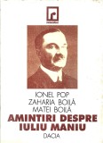 C9470N Amintiri despre Iuliu Maniu de Ionel Pop, Zaharia Boilă și Matei Boilă, 1998, Cluj-Napoca