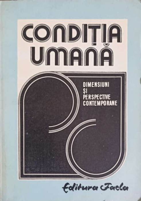 CONDITIA UMANA. DIMENSIUNI SI PERSPECTIVE CONTEMPORANE-C. HARANGUS, I. BIRZESCU-249674