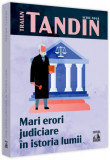 Mari erori judiciare &icirc;n istoria lumii - Paperback brosat - Traian Tandin - Neverland