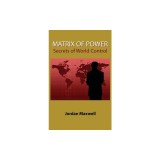 Matrix of Power: Secrets of World Control