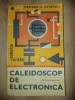 Caleidoscop de electronica- George D. Oprescu