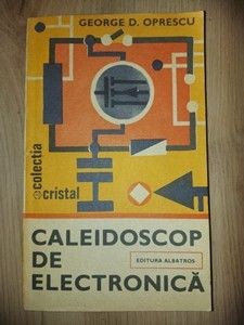 Caleidoscop de electronica- George D. Oprescu foto