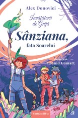 invatatorii de Grija. Sanziana, fata Soarelui - Alex Donovici - Curtea Veche