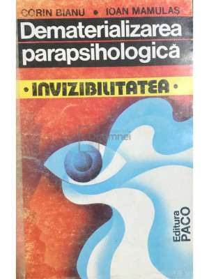 Corin Bianu - Dematerializarea parapsihologică. Invizibilitatea (editia 1994) foto