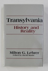 TRANSYLVANIA HISTORY AND REALITY by MILTON G. LEHRER , 1986