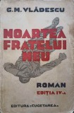 Moartea Fratelui Meu - G.M. Vladescu, 1942, Cugetarea, Roman, Beletristica, Carte Veche, Editie Originala